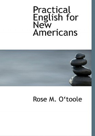 Książka Practical English for New Americans Rose M Oatoole