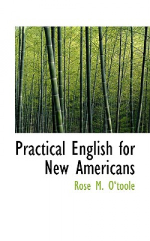 Kniha Practical English for New Americans Rose M Oatoole