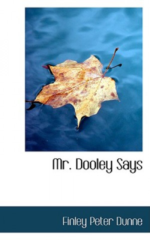 Libro Mr. Dooley Says Finley Peter Dunne