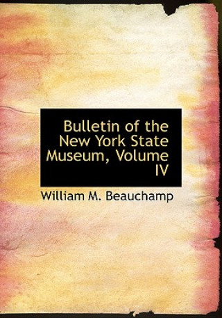 Carte Bulletin of the New York State Museum, Volume IV William Martin Beauchamp