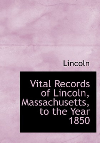 Książka Vital Records of Lincoln, Massachusetts, to the Year 1850 Lincoln