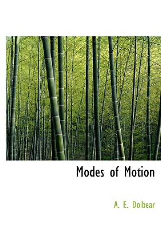 Könyv Modes of Motion A E Dolbear