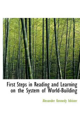 Kniha First Steps in Reading and Learning on the System of World-Building Alexander Kennedy Isbister