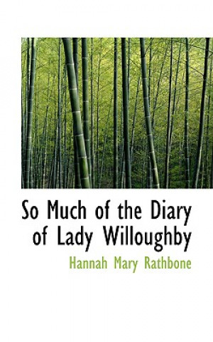 Книга So Much of the Diary of Lady Willoughby Hannah Mary Rathbone