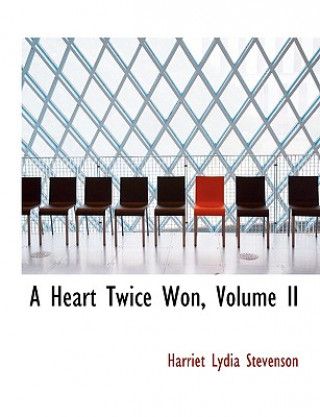 Book Heart Twice Won, Volume II Harriet Lydia Stevenson