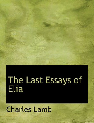 Kniha Last Essays of Elia Charles Lamb