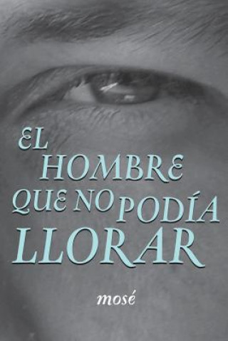 Книга Hombre Que No Podia Llorar Mose