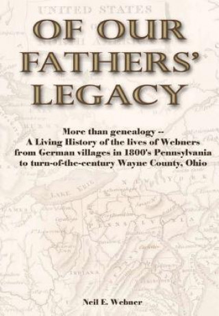 Kniha Of Our Fathers' Legacy Neil Webner