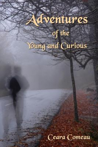 Книга Adventures of the Young and Curious Ceara Comeau