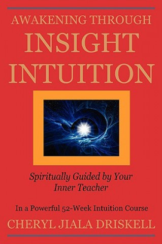 Kniha Awakening Through Insight Intuition Cheryl Driskell