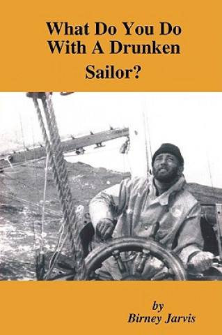 Carte What Do You Do With A Drunken Sailor? Birney Jarvis