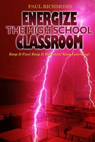 Könyv Energize The High School Classroom Paul Richmond