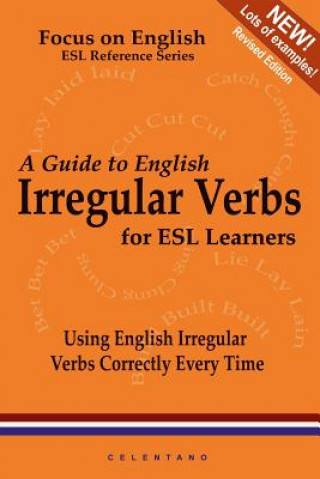 Книга Guide to English Irregular Verbs; How to Use Them Correctly Every Time Thomas Celentano