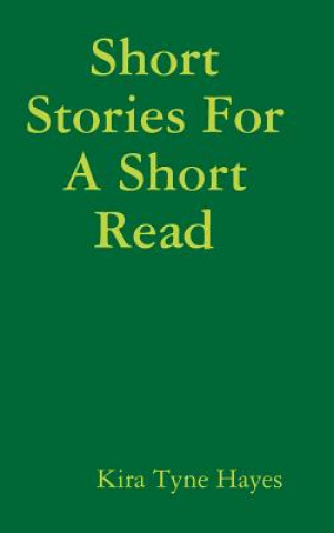 Book Short Stories For A Short Read Kira Hayes