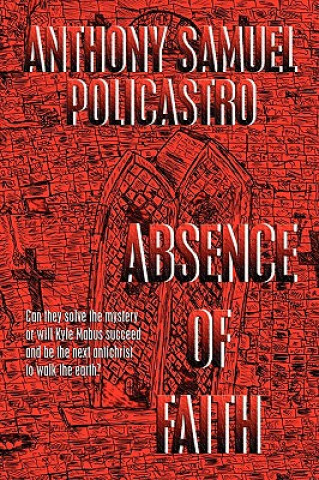 Carte Absence of Faith Anthony Samuel Policastro