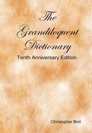 Könyv Grandiloquent Dictionary - Tenth Anniversary Edition Christopher Bird