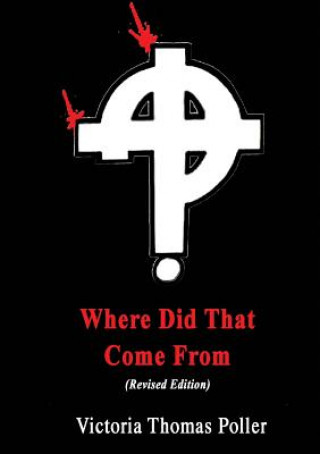 Book Where Did That Come From (Revised Edition) Victoria Thomas Poller