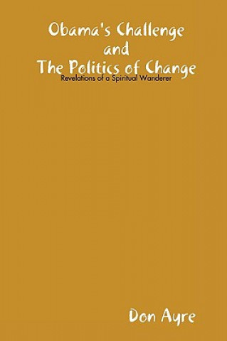 Kniha Obama's Challenge and the Politics of Change Don Ayre