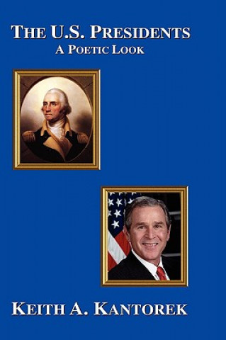 Carte U.S. Presidents: A Poetic Look Keith A. Kantorek