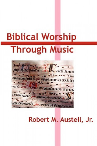 Kniha Biblical Worship Through Music Robert Austell