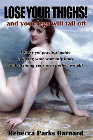 Book LOSE YOUR THIGHS! and Your Legs Will Fall Off Rebecca Barnard