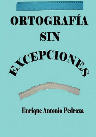 Kniha Ortografia Sin Excepciones Enrique Antonio Pedraza