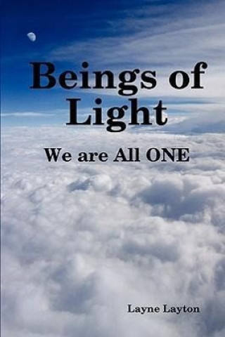 Книга Beings of Light - We are All ONE Layne Layton