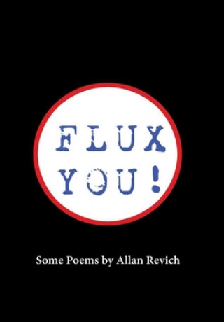 Knjiga Flux You! Some Poems by Allan Revich Allan Revich