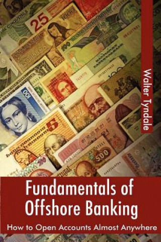 Libro Fundamentals Of Offshore Banking: How To Open Accounts Almost Anywhere Walter Tyndale
