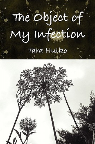 Carte Object of My Infection Tara Hulko