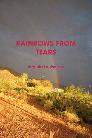 Kniha Rainbows from Tears Virginia Louise Lee