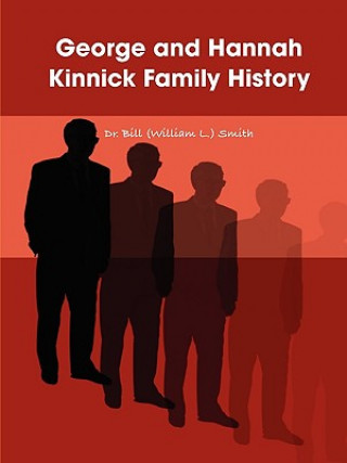 Kniha George and Hannah Kinnick Family History Dr. Bill (William L.) Smith