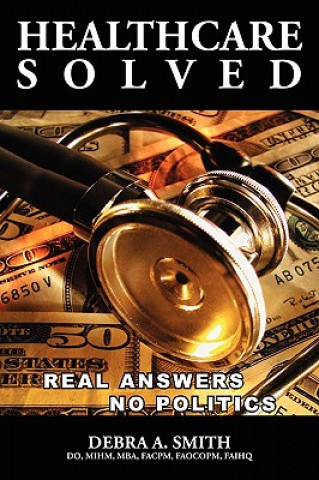 Livre Healthcare Solved - Real Answers, No Politics Debra Smith