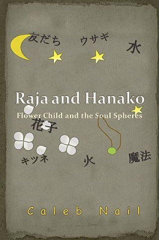 Carte Raja and Hanako: Flower Child and the Soul Spheres Caleb Nail