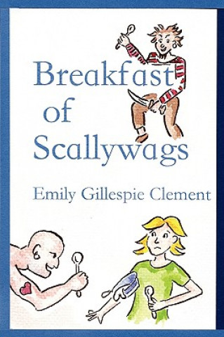 Könyv Breakfast of Scallywags Emily Gillespie Clement