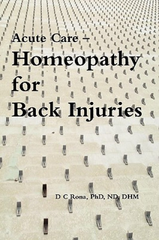 Kniha Acute Care -- Homeopathy for Back Injuries Donna C. Rona