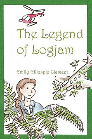 Kniha Legend of Logjam Emily Gillespie Clement