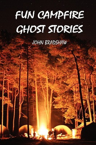 Kniha Fun Campfire Ghost Stories John Bradshaw