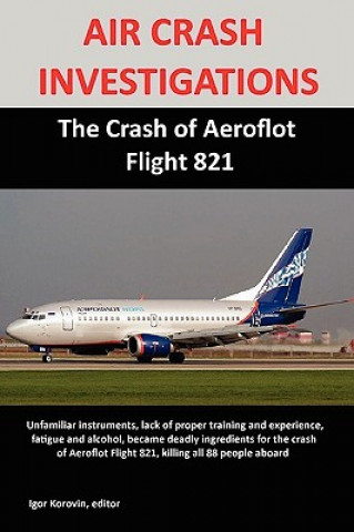 Carte AIR CRASH INVESTIGATIONS: The Crash of Aeroflot Flight 821 Igor Korovin