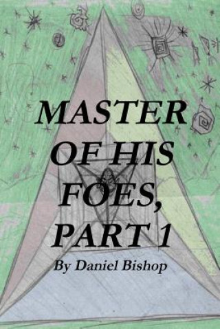 Könyv MASTER OF HIS FOES, Part 1 Daniel Bishop