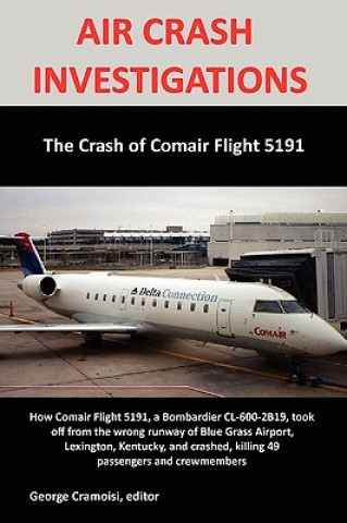 Könyv AIR CRASH INVESTIGATIONS: The Crash of Comair Flight 5191 George Cramoisi