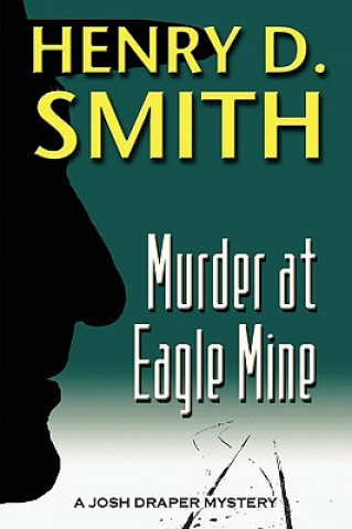 Buch Murder at Eagle Mine Henry D. Smith
