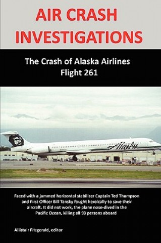 Könyv AIR CRASH INVESTIGATIONS: The Crash of Alaska Airlines Flight 261 Allistair Fitzgerald