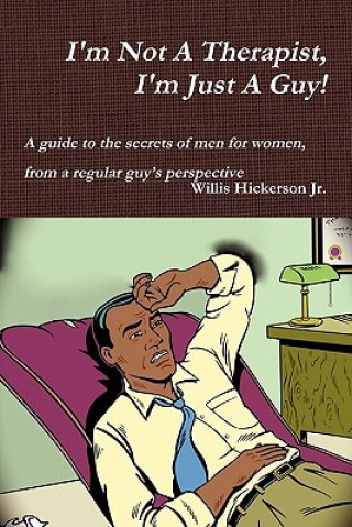 Knjiga I'm Not A Therapist, I'm Just A Guy! Willis Hickerson