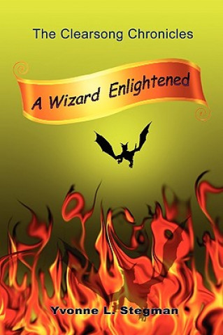 Kniha Wizard Enlightened Book One of the Clearsong Chronicles Yvonne L Stegman