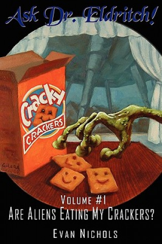 Carte Ask Dr. Eldritch Volume #1 Are Aliens Eating My Crackers? Evan Nichols