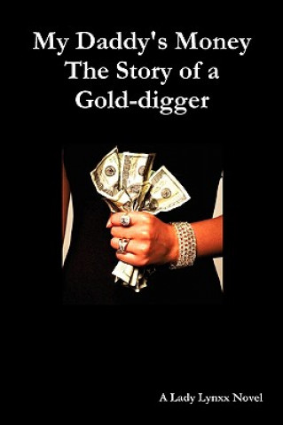 Kniha My Daddy's Money - The Story of a Gold-digger Lady Lynxx