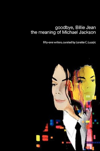 Könyv Goodbye, Billie Jean: the Meaning of Michael Jackson Lorette C. Luzajic