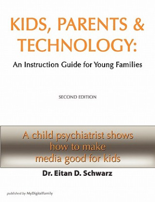 Kniha Kids, Parents, and Technology Eitan Schwarz MD FAACAP DLFAPA