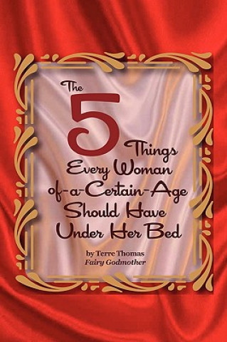 Buch 5 Things Every Woman-of-a-Certain-Age Should Have Under Her Bed Terre Thomas